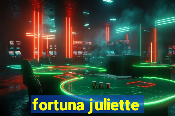 fortuna juliette